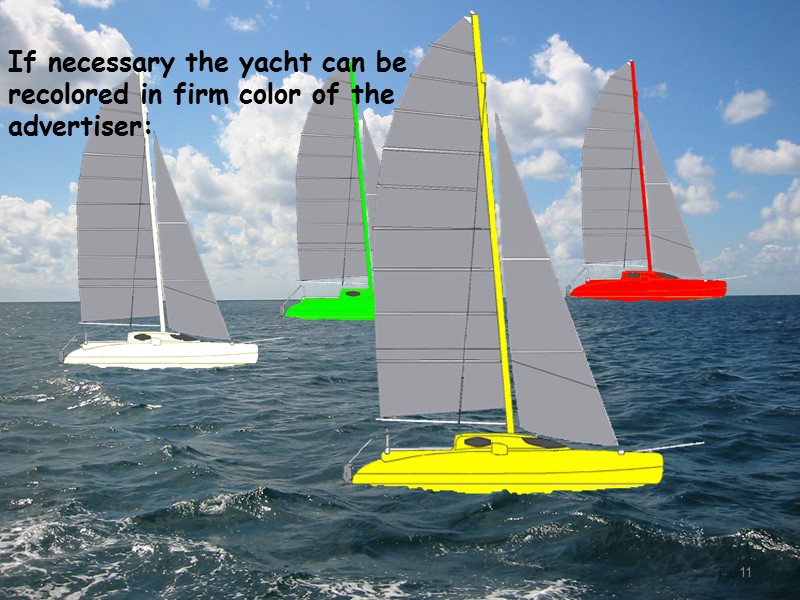 If necessary the yacht can be recolored in firm color of the advertiser: 11 If necessary the yacht can be recolored in firm color of the advertiser: 11